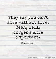 You Cant Live Without Love Quotes Quotesgram