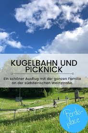 kugelbahn und picknick in der sudsteiermark ausflug ausflugsziele kugelbahn