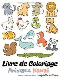 Animaux sauvages & voir plus. Livre De Coloriage Animaux Kawaii Coloriage Kawaii Animaux Pour Enfants A Partir De 2 Ans 30 Coloriages D Animaux Mignons Format A4 Chat Tigre Panda French Edition Editions Couleurs