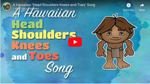 A Hawaiian Version Of Head Shoulders Knees And Toes Super Cute Musical Learning Video For Kids Of All Ages Lear Fun Language Arts Preschool Songs Songs