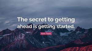 Maybe you would like to learn more about one of these? Mark Twain Quote The Secret To Getting Ahead Is Getting Started