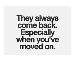 They Always Come Back Ex Boyfriend Quotes Ex Quotes Real Quotes