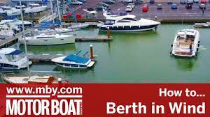 How To Berth In Windy Conditions Motor Boat Yachting Youtube