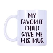 Funny republican dad anti liberal child coffee mug, trump dad mug, funny trump mug, fathers day gift for dad, daddy, birthday from son daughter 11oz 15oz white (for dad 3) 5.0 out of 5 stars 5 $13.99 $ 13. Siaonvr My Favorite Child Gave Me This Funny Coffee Mug Best Gifts For Family Walmart Com Walmart Com