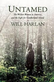 Untamed The Wildest Woman In America And The Fight For Cumberland Island Will Harlan Women In America Cumberland Island Beach Reading