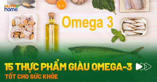 15 thực phẩm giàu omega 3 nên bổ sung vào thực đơn mỗi ngày