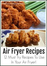 Air Fryer Recipes 12 Must Try Recipes To Use In Your Air Fryer Air Fryer Recipes Air Fryer Oven Recipes Recipes
