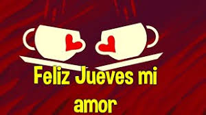 Todas las semanas colocaba un letrero frente a su podio, declarando que hoy es el día en que se asegura de que aquellos que son valorados en su vida escuchen de usted. Feliz Jueves Mi Amor Abrelo El Poema Mas Bonito De Buenos Dias Te Amo Youtube