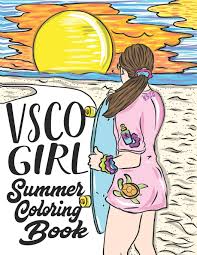 April 25, 2021, 6:00 pm. Vsco Girl Summer Coloring Book Sksksksk And I Oop Go With The Flow And Save The Turtles Activity Books For Girls Dreamswirl Natalie 9798676283766 Amazon Com Books