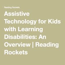 Assistive Technology For Kids With Learning Disabilities An Overview Learning Disabilities Assistive Technology Kids Technology