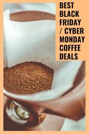 Best Black Friday Coffee Deals Cyber Monday Coffee Deals 2020 2caffeinated Coffee Break Coffee Recipes Monday Coffee
