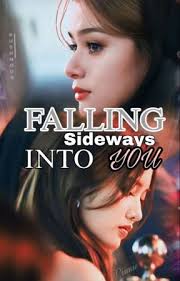 FALLING SIDEWAYS INTO YOU