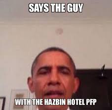 Whether it is used online or in a text. Says The Guy With The Hazbin Hotel Pfp Make A Meme