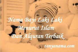 Koleksi lengkap nama anak laki laki dari arab ini bisa anda pergunakan untuk nama depan, belakang, atau nama tengah bayi lelaki anda. Nama Bayi Laki Laki Menurut Islam Dan Alquran Terbaik Tanya Nama