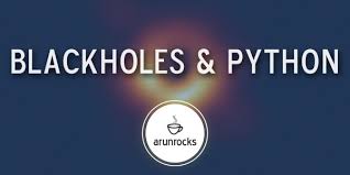 Here's how to do it: Black Holes And Python Arunrocks