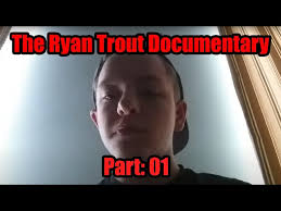 The Ryan Trout Documentary Episode 01