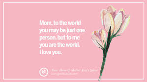 Moms rock, and they totally deserve a day that's all about celebrating them. 60 Inspirational Dear Mom And Happy Mother S Day Quotes