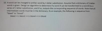 A phonetic algorithm is an algorithm for indexing of words by their pronunciation. Solved 10 A Word Can Be Changed To Anther Word By 1 Lett Chegg Com