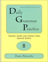 Eighth grade is a highly important year for anyone's academic success because the major things learned during this year are used throughout high school, university life and even in professional fields. Daily Grammar Practice Teacher Guide Grade 8 Dgp Publishing
