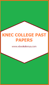 Knec Past Examination Papers For Colleges In Kenya Free Download Knec Kasneb Kism Ebooks Kenya