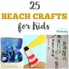 Easter is almost here and we're wrapping up all of the fun easter crafts and activities for you to do with the kids this year! 25 Beach Crafts For Kids Look We Re Learning
