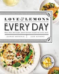 Love And Lemons Every Day By Jeanine Donofrio 9780735219847 Penguinrandomhouse Com Books In 2021 New Vegetarian Recipe Vegetarian Recipes Flavorful Vegetables
