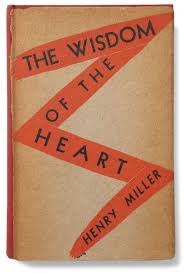 Henry Miller The Wisdom Of The Heart Henry Miller Metaphysical Books Book Worth Reading