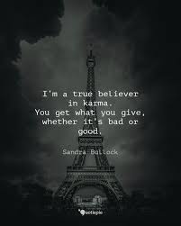 Discover and share you get what you give quotes. I M A True Believer In Karma You Get What You Give Whether It S Bad Or Good Quotiepie