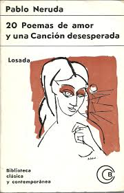 El poema 20 de pablo neruda trata sobre la pérdida del amor romántico y la nostalgia de recordar a la persona amada. 20 Poemas De Amor Y Una Cancion Desesperada By Pablo Neruda Bueno Bueno Alzofora Libros