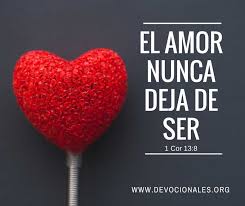 El Amor Nunca Deja De Ser 1 Corintios 13 8 Biblia Amor Romantico El Amor Es Paciente 1 Corintios