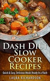 Order your recipe ingredients online with one click. Dash Diet Slow Cooker Recipes Quick Easy Delicious Meals Ready In A Flash Low Sodium Low Fat Low Carb Low Cholesterol Kindle Edition By Richardson Laura Cookbooks Food Wine