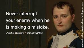 We did not find results for: Roy T Bennett ×'×˜×•×•×™×˜×¨ Never Interrupt Your Enemy When He Is Making A Mistake Napoleon Bonaparte Quote Http T Co Zzu3gb4841
