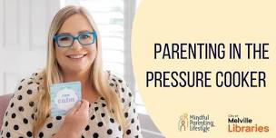 Parenting in the Pressure Cooker