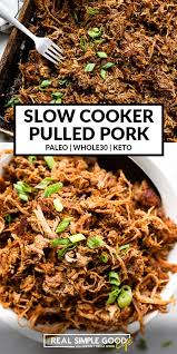 The ketogenic diet involves a low carbohydrate intake, moderate protein intake and high fat intake. Easy Slow Cooker Pulled Pork Paleo Whole30 Keto The Real Simple Good Life