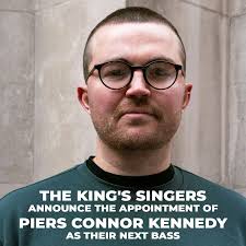 Internationally renowned a capella group The King's Singers are delighted  to announce the appointment of Piers Connor Kennedy as their next bass, in  January 2025! Earlier this year, the group's current bass,