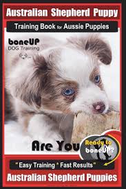 Librivox is a hope, an experiment, and a question: Australian Shepherd Puppy Training Book For Aussie Puppies By Boneup Dog Training Are You Ready To Bone Up Easy Training Fast Results Australian Shepherd Puppies Kane Mrs Karen Douglas 9781724215871 Amazon Com
