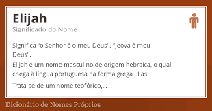 Significado Do Nome Elijah Dicionario De Nomes Proprios