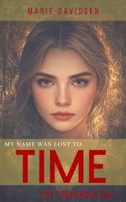 My Name Was Lost To Time, But I Remember You eBook by Marie Davidsen