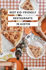 Ultimate Guide To Austin S Best Kid Friendly Restaurants Kid Friendly Restaurants Kids Restaurants Austin With Kids