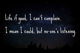 Life Is Good I Can T Complain I Mean I Could But No One S Listening Like Whoa Aly And Aj Lyrics To Live By Love Songs Lyrics Interesting Quotes