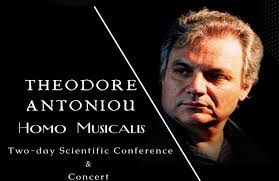 10-11/2/2024 "THEODORE ANTONIOU : Homo Musicalis" Two-day Scientific  Conference and Concert