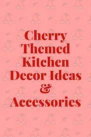 Elegant design red kitchen ideas features red cherry picture theme. Cherry Kitchen Decor Ides Cherry Kitchen Decor Accessories