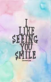  I Like Seeing You Smile Cute Quotes Smile Quotes Love Quotes