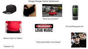Dodge Charger Starterpack R Starterpacks Starter Packs Know Your Meme
