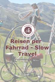 Reisen Per Fahrrad Slow Travel In 2020 Fahrrad Radtouren Reisen