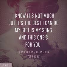 Elton John Your Song Song Lyrics Inspirational Song Quotes Favorite Lyrics Elton John Lyrics