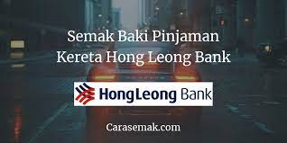 Maybe you would like to learn more about one of these? Semak Baki Pinjaman Kereta Hong Leong Bank Online