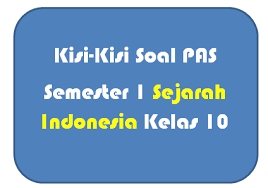 Saya juga menyiapkan kunci jawabannya dibawah soal. Kisi Kisi Soal Pas Sejarah Indonesia Kelas 10 Panduandapodik Id