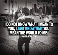 Love Quotes You Mean The World To Me Rick Quotes You Mean The World To Me Love Quotes You Meant