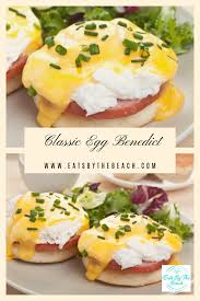 Classic Eggs Benedict Eats By The Beach Recipe Eggs Benedict Mexican Breakfast Recipes Eat